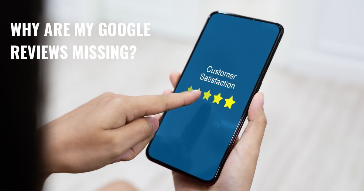 Why Are My Google Business Reviews Not Showing Up?